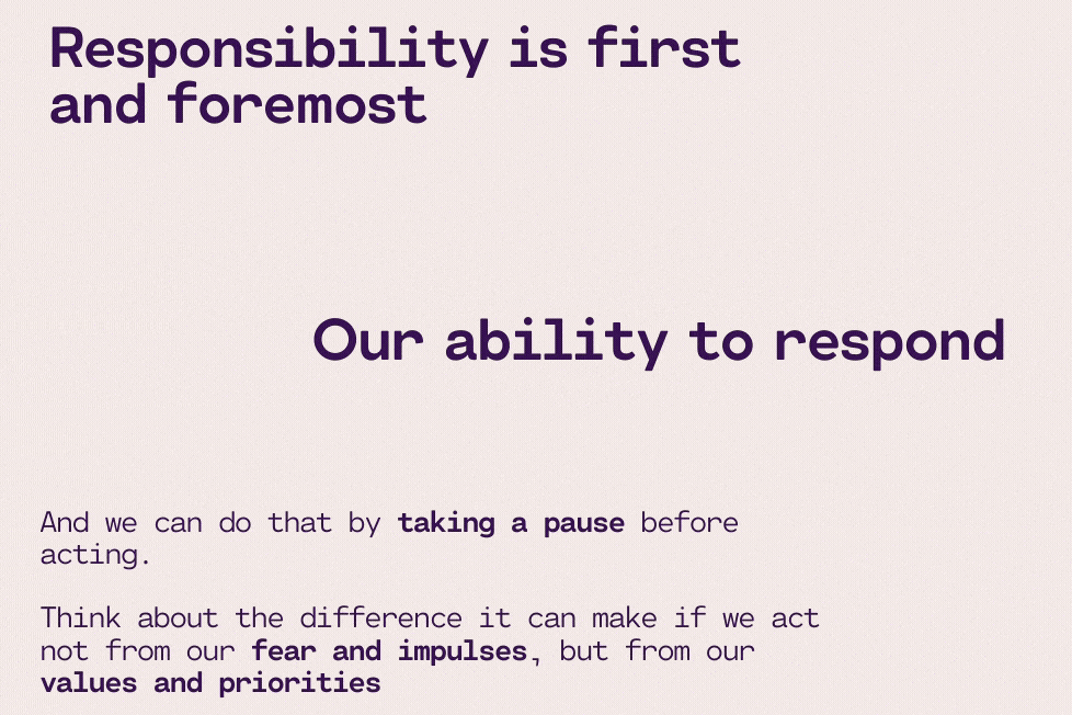 Responsibility is Our Ability To Respond