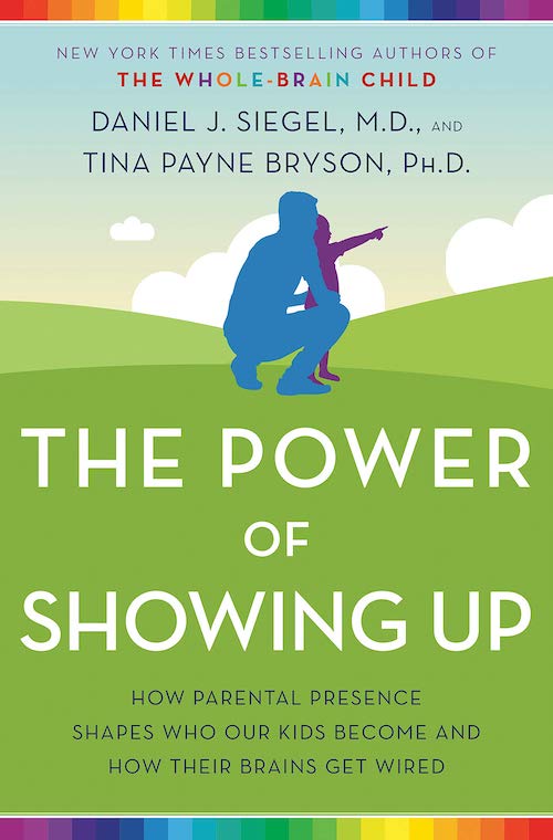 The Power of Showing Up by Daniel Siegel and Tina Payne Bryson