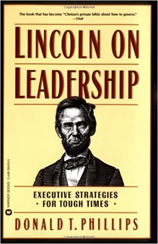 Lincoln On Leadership: Executive Strategies for Tough Times by Donald Phillips