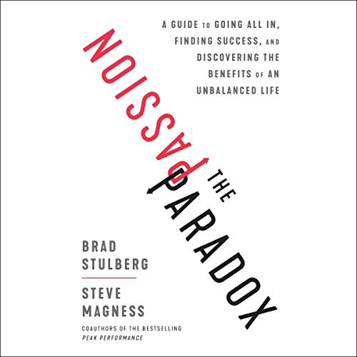 The Passion Paradox by Brad Stulberg and Steve Magness