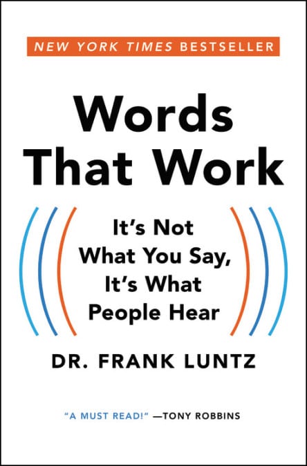 Words that Work (2007), by Dr. Frank Luntz