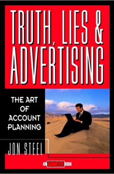  Truth, Lies and Advertising by Jon Steel Book Review and Summary