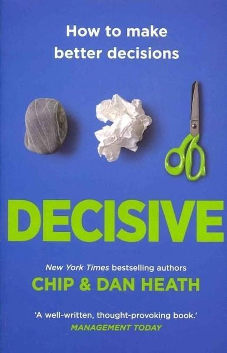 Decisive by Chip and Dan Heath
