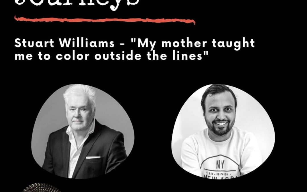 Leadership Journeys [04] – Stuart Williams – “My mother taught me to color outside the lines”