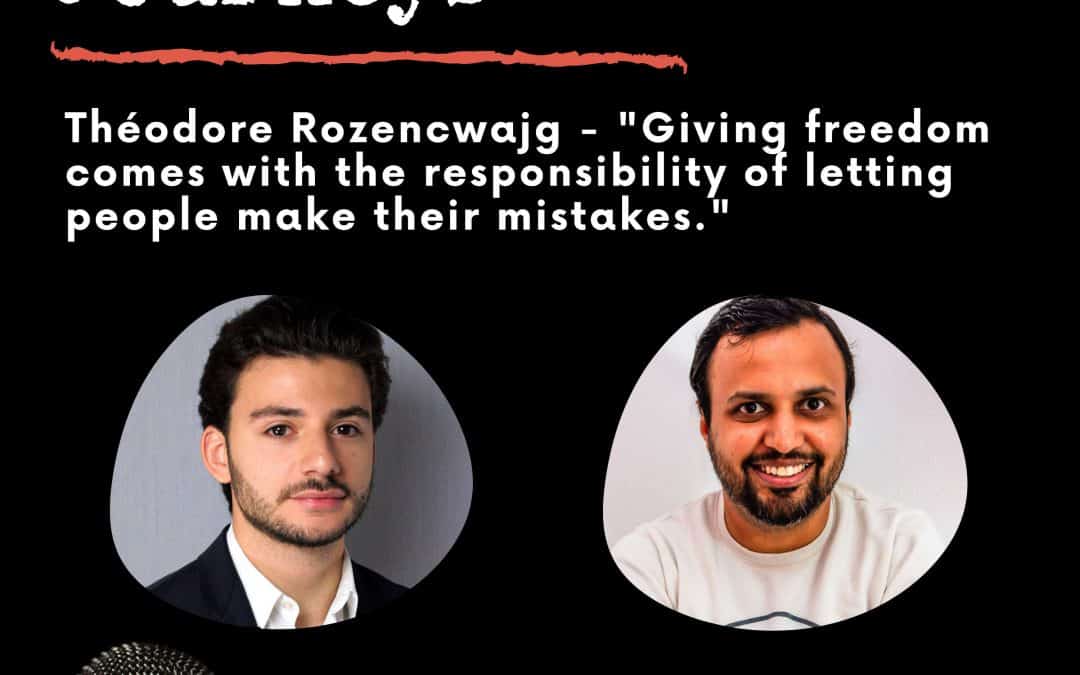 Leadership Journeys [18] – Théodore Rozencwajg – “Giving freedom comes with the responsibility of letting people make their mistakes.”