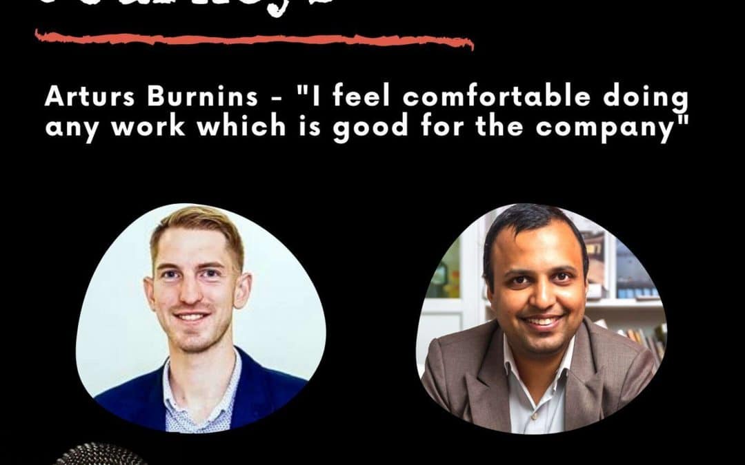 Leadership Journeys [24] – Arturs Burnins – “I feel comfortable doing any work which is good for the company”