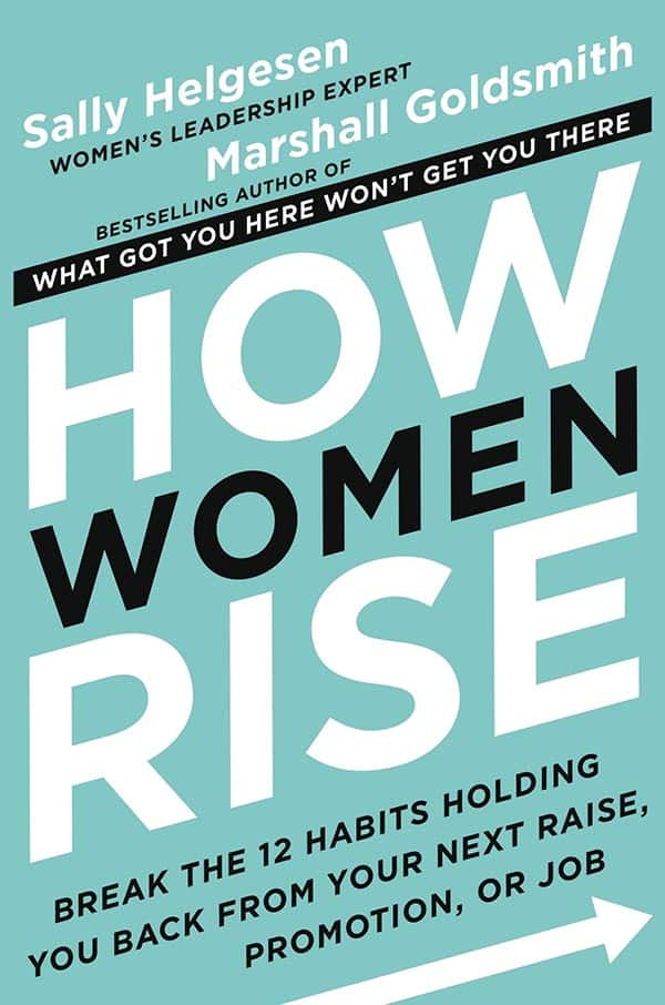 How Women Rise (2018) by Sally Helgesen and Marshall Goldsmith - Book Summary and Review