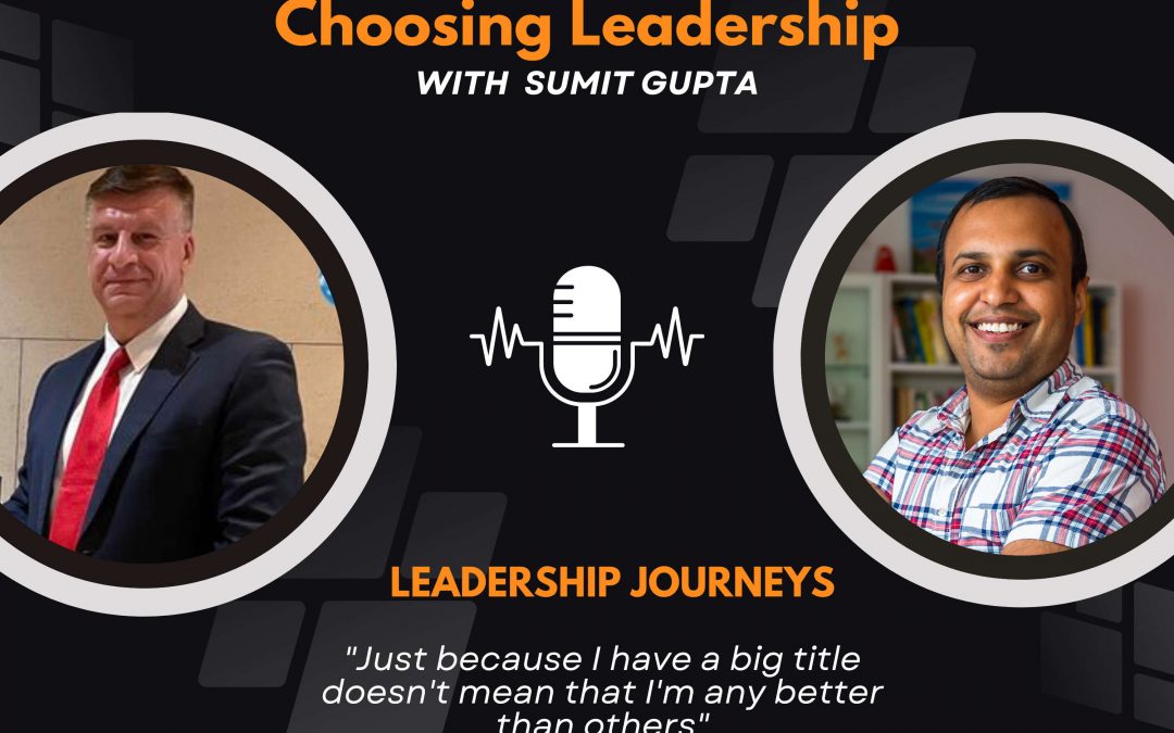 Leadership Journeys [50] – Karl Feilder- “Just because I have a big title doesn’t mean that I’m any better than others”