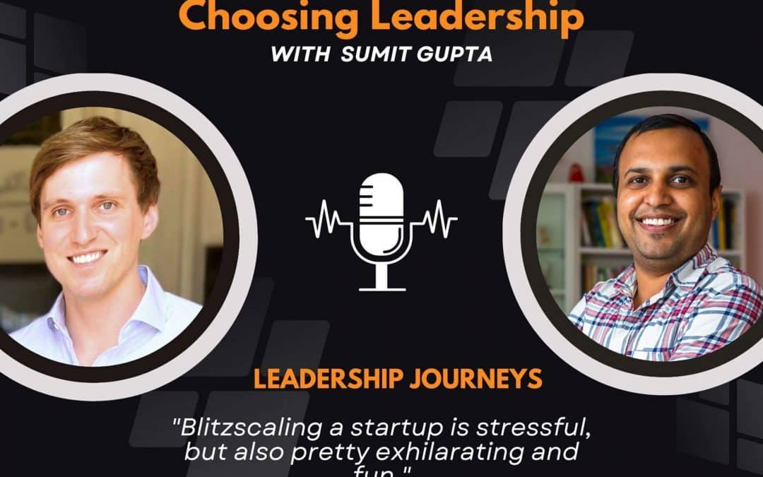 Leadership Journeys [55] – Philip Johnston – “Blitzscaling a startup is stressful, but also pretty exhilarating and fun.”