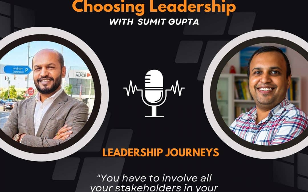 Leadership Journeys [90] – Sanjay Borkar – “You have to involve all your stakeholders in your dreams”