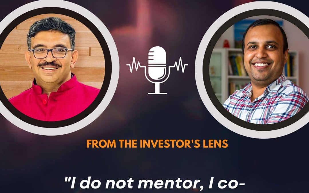 Investor’s Lens [01] – Suresh Narasimha – “I do not mentor, I co-create.”