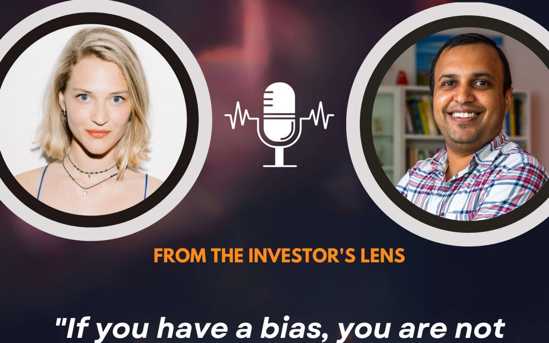 Investor’s Lens [05] – Paulina Jänsch – “If you have a bias, you are not a bad person”