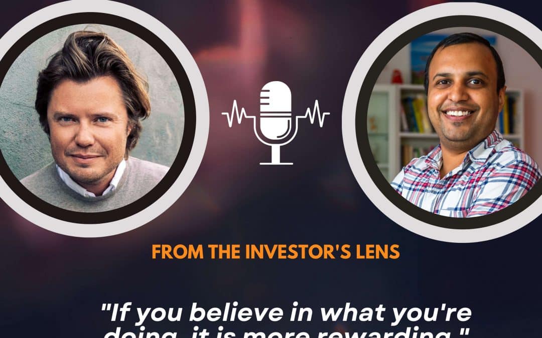 Investor’s Lens [15] – Erik Norberg – “If you believe in what you’re doing, it is more rewarding.”
