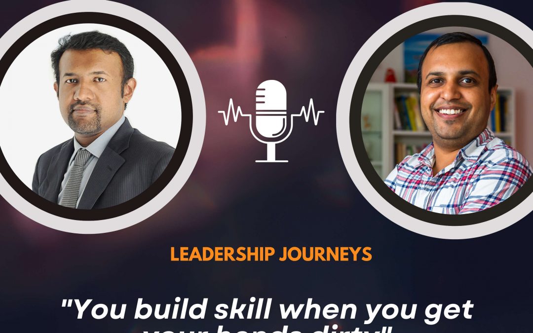 Leadership Journeys [103] – John Cherian – “You build skill when you get your hands dirty”