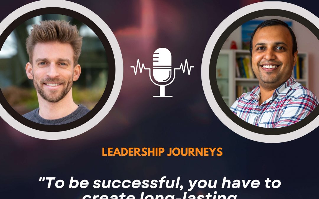 Leadership Journeys [109] – Kilian Kaminski – “To be successful, you have to create long-lasting relationships.”