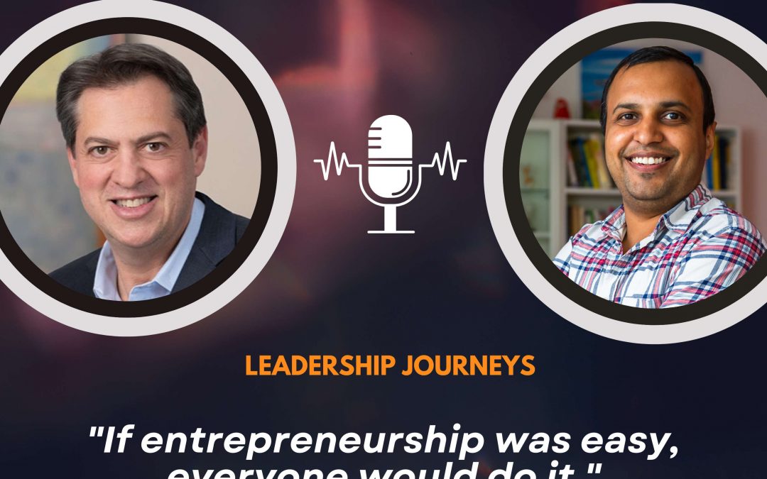 Leadership Journeys [111] – Anthony Millin – “If entrepreneurship was easy, everyone would do it.”