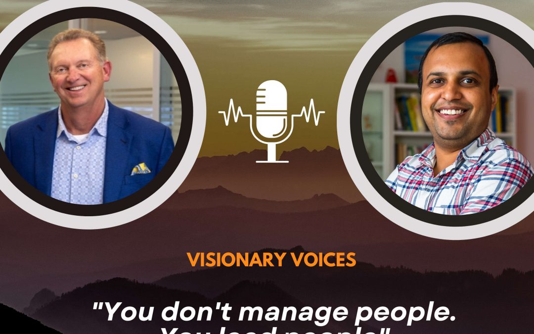 Visionary Voices [03] – Joey Havens – “You don’t manage people. You lead people.”