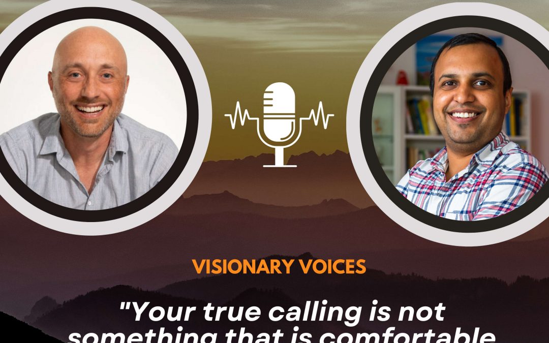 Visionary Voices [04] – Chris Cirak – “Your true calling is not something that is comfortable to you.”