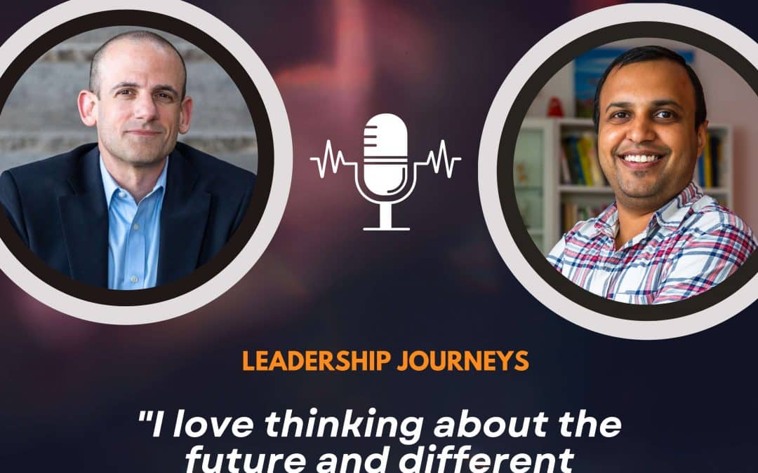 Leadership Journeys [134] – Aron Ezra – “I love thinking about the future and different possibilities”