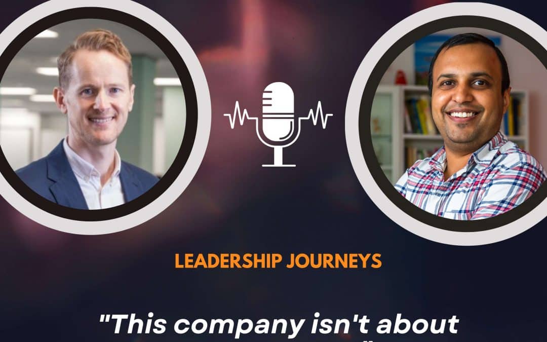 Leadership Journeys [141] – Ben Foster – “This company isn’t about me anymore”