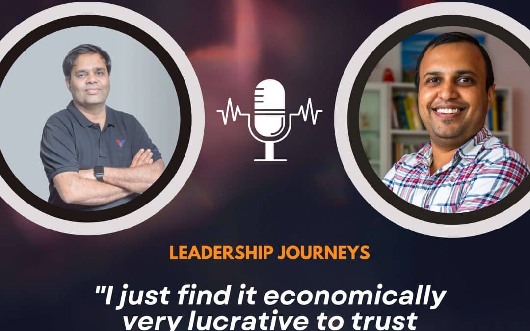 Leadership Journeys [156] – Ram Iyer – “I just find it economically very lucrative to trust people by default”