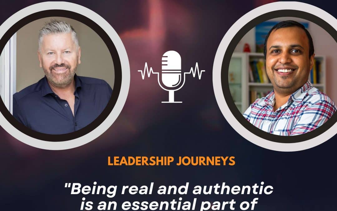 Leadership Journeys [174] – James Burstall – “Being real and authentic is an essential part of being a leader.”