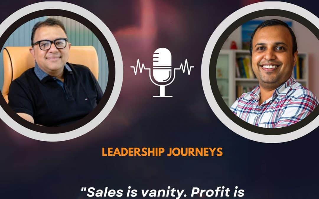 Leadership Journeys [237] – Anant Agarwal – “ Sales is vanity. Profit is sanity, and cash is reality. “