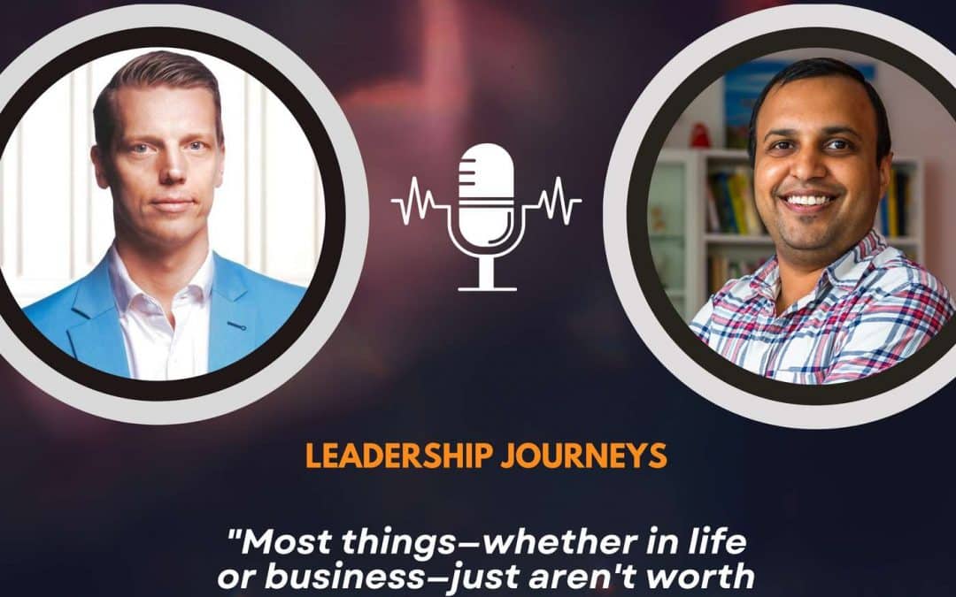 Leadership Journeys [240] – Jonne Välilä – “Most things—whether in life or business—just aren’t worth the stress.”