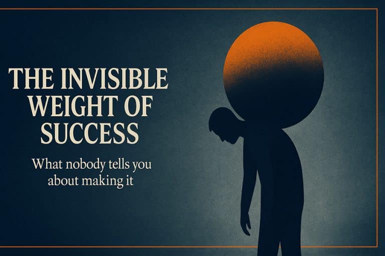 The Invisible Weight of Success: What Nobody Tells You About Making It ...