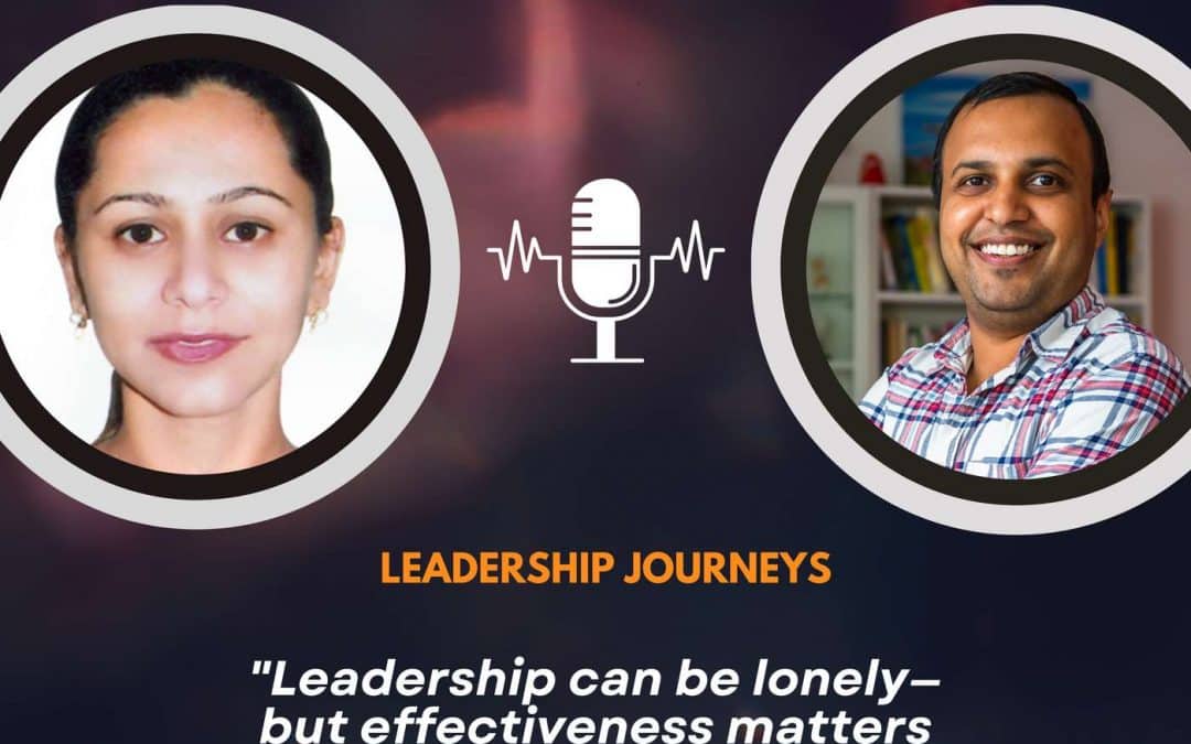 Leadership Journeys [265] – Mallika Kapur – “Leadership can be lonely—but effectiveness matters more than approval.”