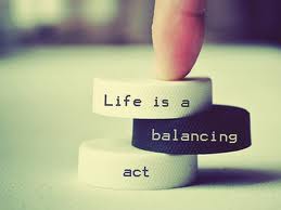 Life is a Balancing Act Life is a Balancing Act