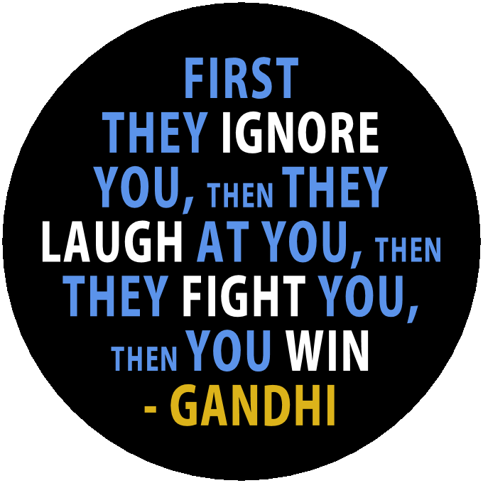 They have ignored us, had their share of laughs and now they are fighting us, Victory is near They have ignored us, had their share of laughs and now they are fighting us, Victory is near
